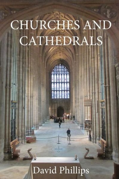 Churches and Cathedrals - David Phillips - Books - Moonrise Press Ltd - 9781910169018 - July 18, 2014