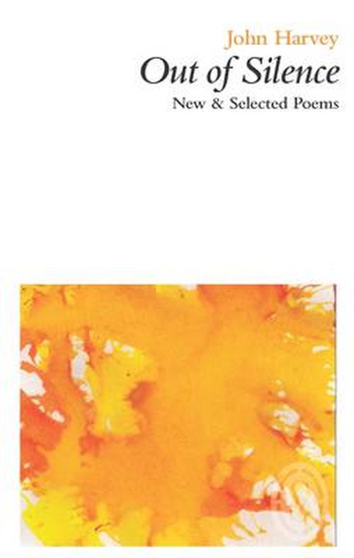 Cover for John Harvey · Out of Silence: New &amp; Selected Poems (Paperback Bog) (2014)
