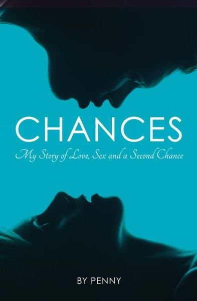 Chances: My Story of Love, Sex and a Second Chance - Andrew Penny - Bøger - RedDoor Press - 9781910453018 - 1. februar 2015