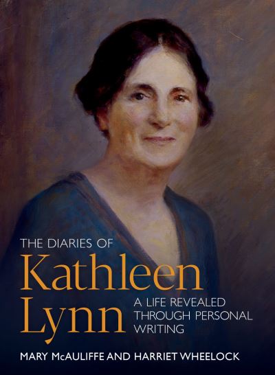 Cover for The Diaries of Kathleen Lynn: A Life Revealed through Personal Writing (Paperback Book) (2023)