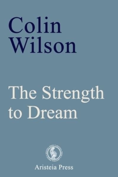 Cover for Colin Wilson · The Strength to Dream: Literature and the Imagination (Taschenbuch) (2021)
