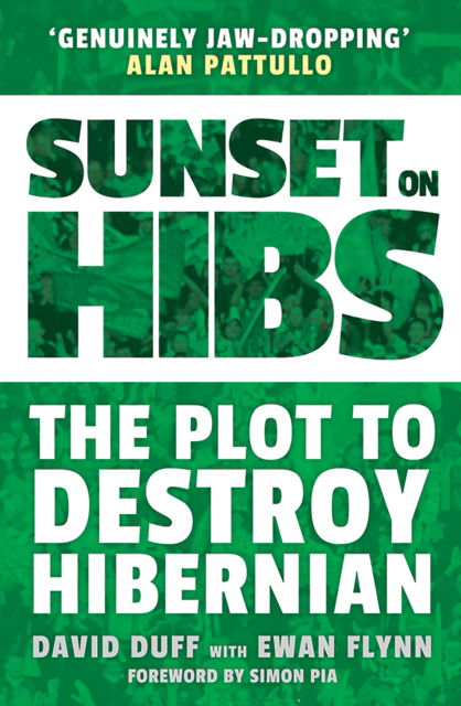 Sunset on Hibs: The Plot to Destroy Hibernian - David Duff - Books - Birlinn General - 9781913759018 - October 2, 2025