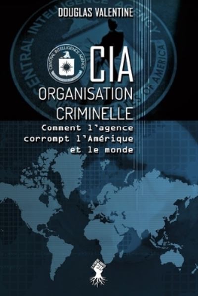 Cover for Douglas Valentine · CIA - Organisation criminelle (Pocketbok) (2020)