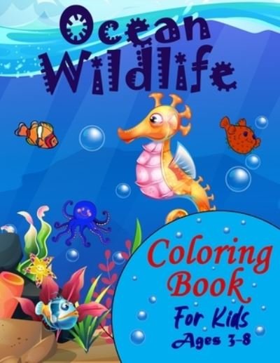 Cover for Phill Abbot · Ocean Wildlife Coloring Book For Kids Ages 3-8 (Paperback Book) (2021)