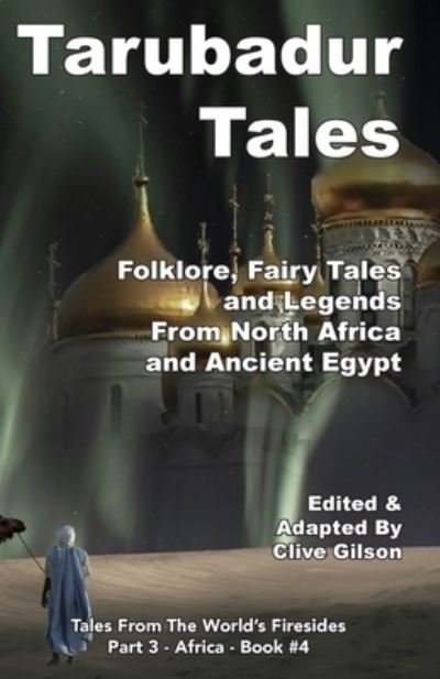 Cover for Clive Gilson · Tarubadur Tales: Folklore, Fairy Tales and Legends from North Africa and Ancient Egypt - Tales from the World's Firesides - Africa (Pocketbok) (2021)