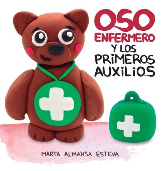 Cover for Marta Almansa Esteva · Oso Enfermero y los primeros auxilios (Hardcover bog) (2021)