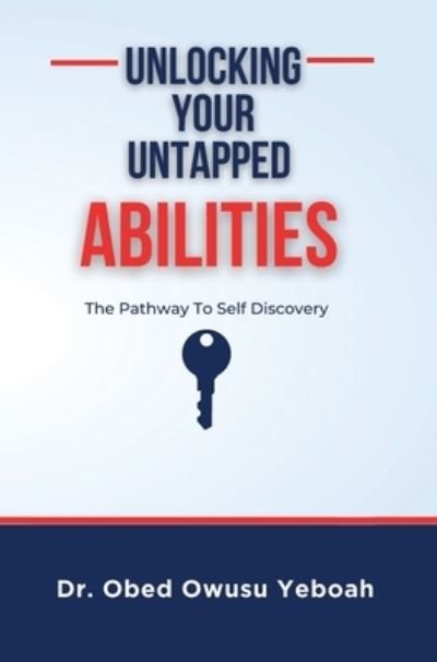 Cover for Obed Owusu Yeboah · Unlocking Your Untapped Abilities (Book) (2023)