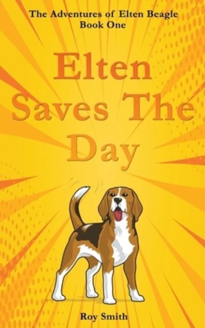 Cover for Roy Smith · Elten Saves the Day (Book) (2022)