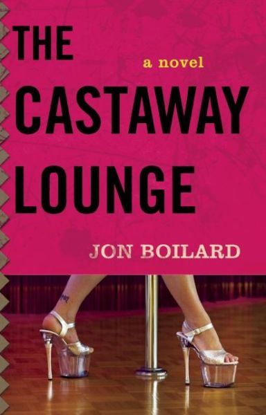 Cover for Jon Boilard · The Castaway Lounge: A Novel (Paperback Book) (2015)