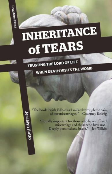 Cover for Jessalyn Hutto · Inheritance of Tears: Trusting the Lord of Life when Death Visits the Womb (Paperback Book) (2015)