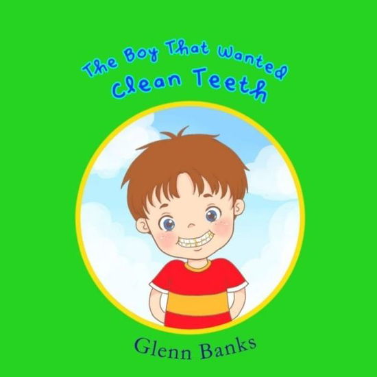 Cover for Glenn Banks · The Boy That Wanted Clean Teeth (Paperback Book) (2015)