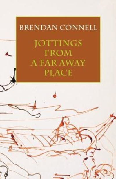 Cover for Brendan Connell · Jottings from a Far Away Place (Paperback Book) (2015)
