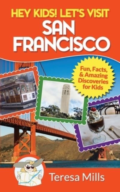 Hey Kids! Let's Visit San Francisco - Teresa Mills - Książki - Life Experiences Publishing - 9781946049018 - 26 listopada 2016