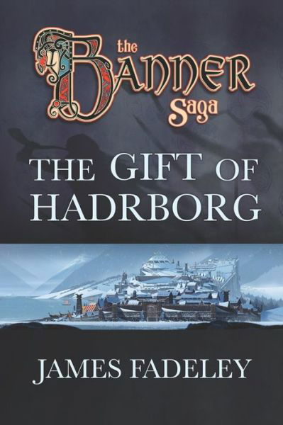 The Banner Saga - James Fadeley - Books - Stoic - 9781946289018 - April 12, 2016