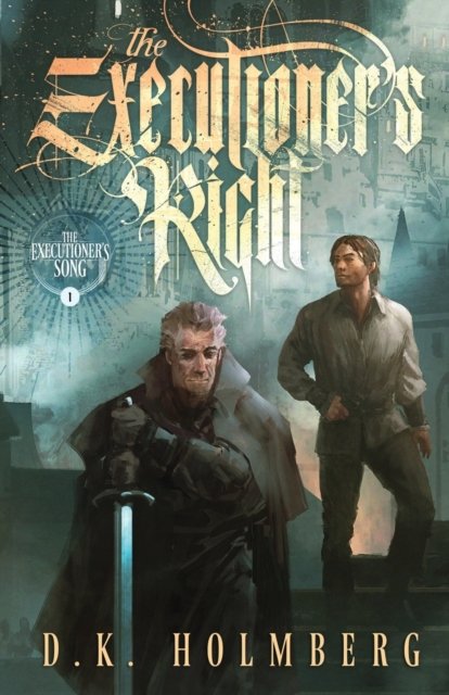 Cover for D K Holmberg · The Executioner's Right (Pocketbok) (2021)