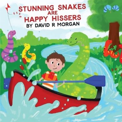 Cover for David R Morgan · Stunning Snakes are Happy Hissers (Paperback Book) (2020)