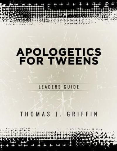 Cover for Thomas Griffin · Apologetics for Tweens (Taschenbuch) (2017)