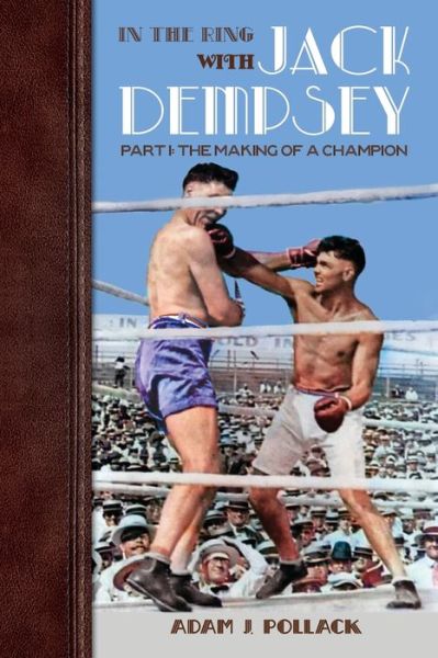 Cover for Adam J Pollack · In the Ring With Jack Dempsey - Part I: The Making of a Champion (Pocketbok) (2020)