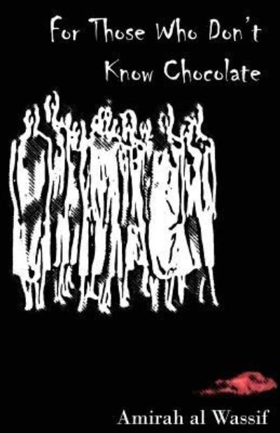 For Those Who Don't Know Chocolate - Amirah Al Wassif - Books - Poetic Justice Books & Arts - 9781950433018 - February 26, 2019