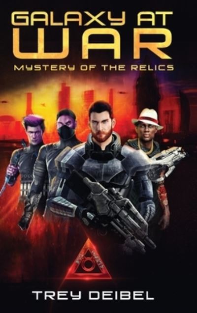 Cover for Trey Deibel · Galaxy at War: Mystery of the Relics (Hardcover Book) (2019)