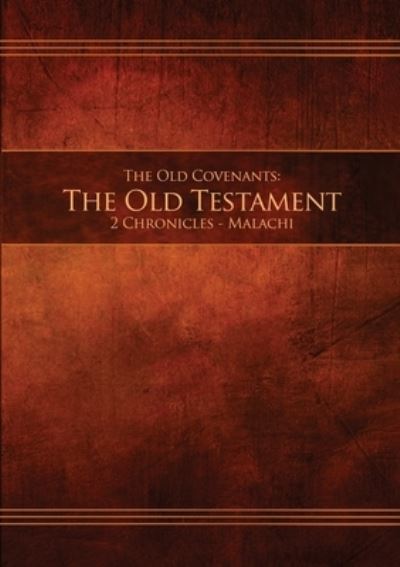 The Old Covenants, Part 2 - The Old Testament, 2 Chronicles - Malachi - Restoration Scriptures Foundation - Bücher - Restoration Scriptures Foundation - 9781951168018 - 6. April 2019