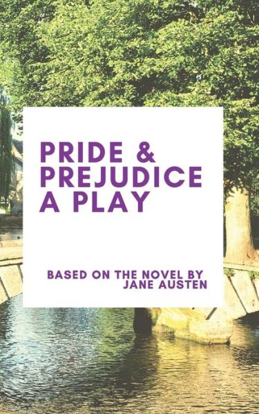 Pride & Prejudice A Play - Jane Austen - Kirjat - Blackberry Publishing Group - 9781951197018 - torstai 11. heinäkuuta 2019