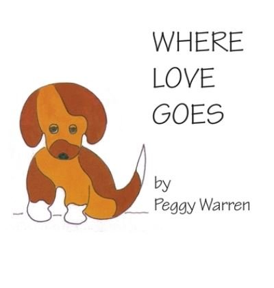 Cover for Peggy Warren · Where Love Goes (Hardcover Book) (2020)