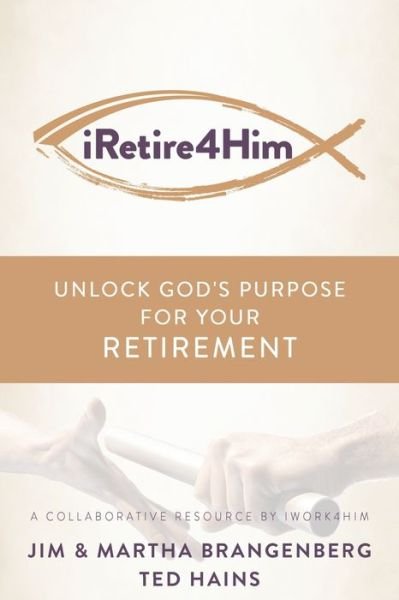 Cover for Martha Brangenberg · Iretire4him: Unlock God's Purpose for Your Retirement (Pocketbok) (2021)
