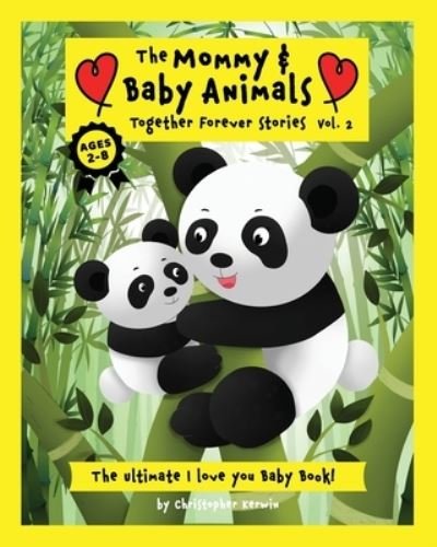The Mommy & Baby Animals Together Forever Stories - Vol.2 - Christopher Kerwin - Bücher - Artform Society - 9781955764018 - 26. Juni 2021