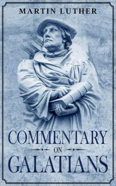 Cover for Martin Luther · Commentary on Galatians (Gebundenes Buch) (2021)