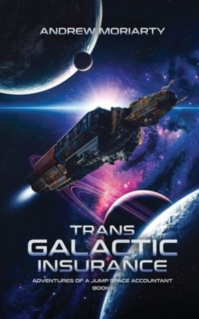 Cover for Moriarty · Trans Galactic Insurance: Adventures of a Jump Space Accountant Book 1 (Paperback Book) (2021)