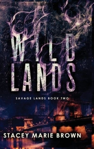 Cover for Stacey Marie Brown · Wild Lands - Savage Lands (Hardcover Book) (2021)