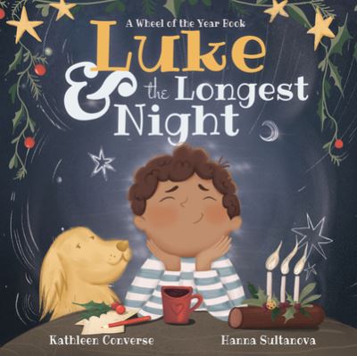 Cover for Converse, Kathleen (Kathleen Converse) · Luke &amp; the Longest Night: A Wheel of the Year Book (Paperback Book) (2022)