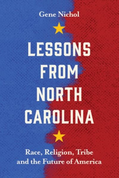 Cover for Gene R. Nichol · Lessons from North Carolina: Race, Religion, Tribe, and the Future of America (Taschenbuch) (2023)