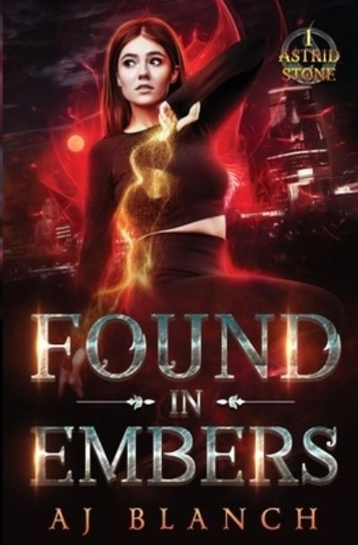Cover for AJ Blanch · Found in Embers (Book) (2023)