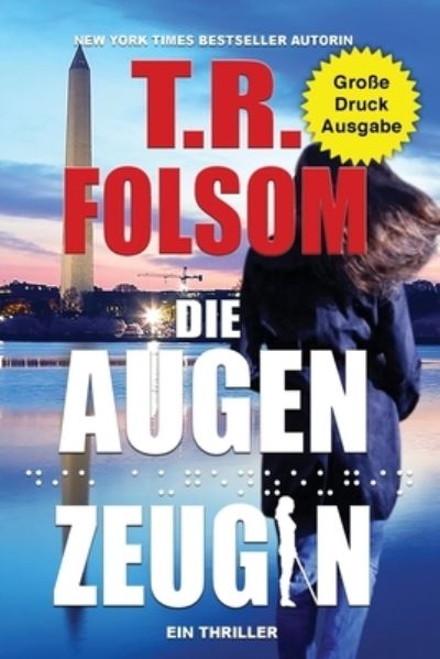 Cover for T. R. Folsom · Die Augenzeugin (ein Thriller) (Große Druckausgabe) (Book) (2023)