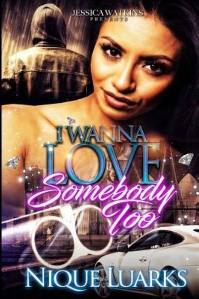 Cover for Nique Luarks · I Wanna Love Somebody Too (Paperback Bog) (2017)