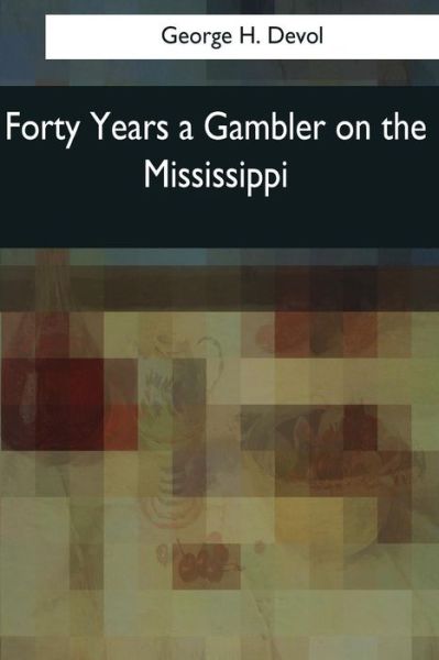 Cover for George H Devol · Forty Years a Gambler on the Mississippi (Paperback Book) (2017)