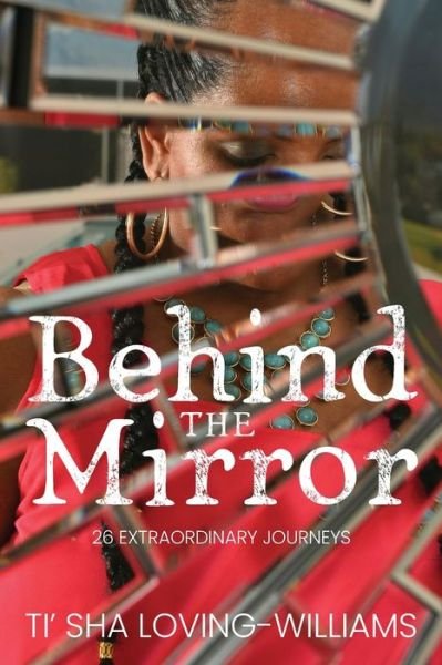 Cover for Ti'sha Loving-Williams · Behind The Mirror (Pocketbok) (2021)