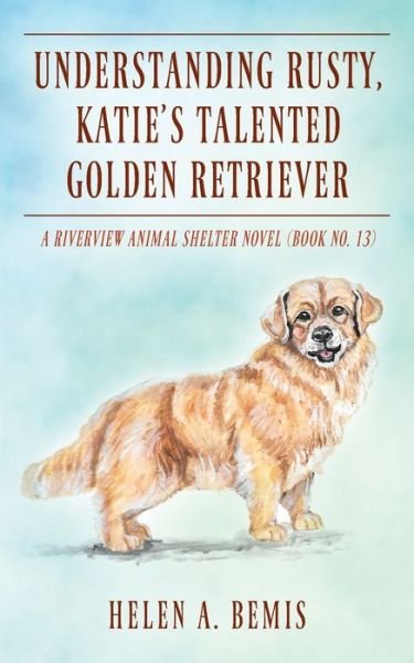 Cover for Helen a Bemis · Understanding Rusty, Katie's Talented Golden Retriever (Paperback Bog) (2022)