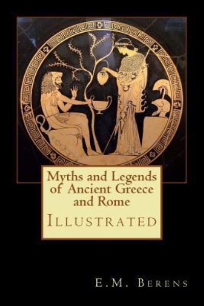 Cover for E M Berens · Myths and Legends of Ancient Greece and Rome (Paperback Bog) (2017)
