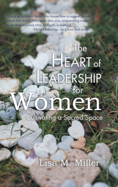 Cover for Lisa M Miller · The Heart of Leadership for Women (Hardcover Book) (2020)