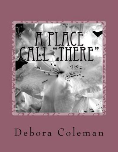 Cover for Debora Coleman · A Place Call There (Paperback Book) (2018)