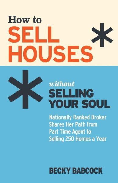 Cover for Becky Babcock · How to Sell Houses without Selling Your Soul (Paperback Book) (2018)