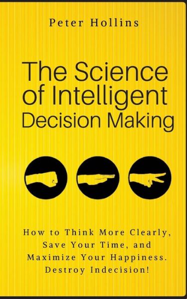 Cover for Peter Hollins · The Science of Intelligent Decision Making (Paperback Book) (2018)