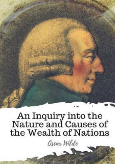 Cover for Adam Smith · An Inquiry into the Nature and Causes of the Wealth of Nations (Paperback Bog) (2018)