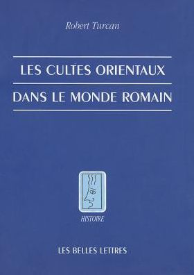 Cover for Robert Turcan · Les Cultes Orientaux Dans Le Monde Romain (Histoire) (French Edition) (Paperback Book) [French edition] (1989)