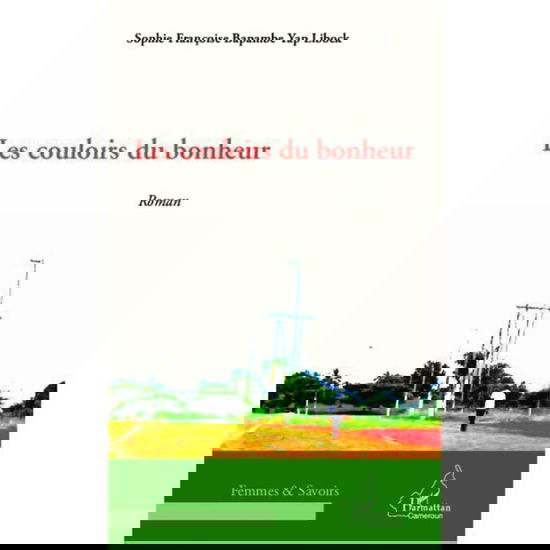 Cover for Sophie Françoise Bapambe Yap Libock · Les couloirs du bonheur (Paperback Book) (2020)