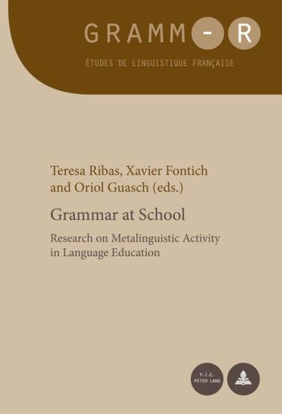 Grammar at School: Research on Metalinguistic Activity in Language Education - GRAMM-R - - Books - Peter Lang AG, Internationaler Verlag de - 9782875742018 - January 16, 2015