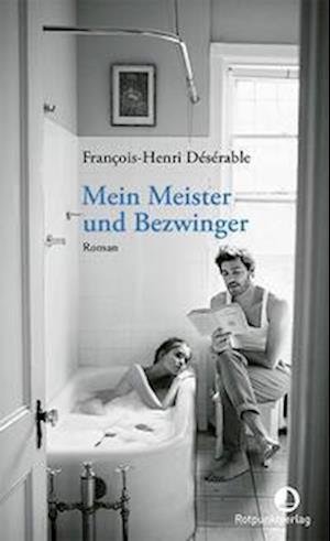 Cover for François-Henri Désérable · Mein Meister und Bezwinger (Bog) (2023)
